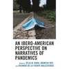 An Ibero-American Perspective on Narratives of Pandemics - Hardcover