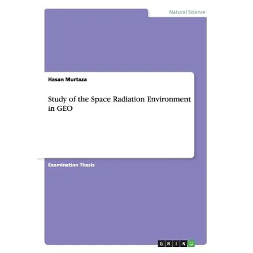 Study of the Space Radiation Environment in GEO - Paperback