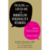 Talking to a Loved One with Borderline Personality Disorder: Communication Skills to Manage Intense Emotions, Set Boundaries, and Reduce Conflict - Paperback