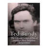Ted Bundy: The Life and Crimes of One of America's Most Notorious Serial Killers - Paperback