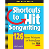 Shortcuts to Hit Songwriting: 126 Proven Techniques for Writing Songs That Sell - Paperback