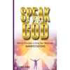 Speak Like God: Biblical Principles to Bring Your Words Into Manifestations - Paperback