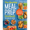 The Healthy Meal Prep Cookbook: Easy and Wholesome Meals to Cook, Prep, Grab, and Go - Paperback