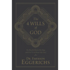 The 4 Wills of God: The Way He Directs Our Steps and Frees Us to Direct Our Own - Hardcover