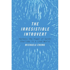The Irresistible Introvert: Harness the Power of Quiet Charisma in a Loud World - Paperback