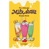 The Ultimate MILKSHAKE RECIPE BOOK - Paperback