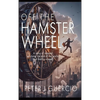 Off the Hamster Wheel: A story of renewal, surviving the end of the world, and finding one's self. - Hardcover