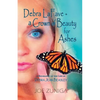 Debra Lafave- A Crown of Beauty for Ashes: A Biography of the Life of Debra Jean Beasley - Paperback