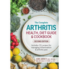 The Complete Arthritis Health, Diet Guide and Cookbook: Includes 125 Recipes for Managing Inflammation and Arthritis Pain - Paperback