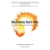 Mindfulness Starts Here: An Eight-Week Guide to Skillful Living - Paperback