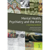 Mental Health, Psychiatry and the Arts: A Teaching Handbook - Paperback