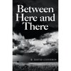 Between Here and There - Paperback