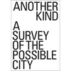 Another Kind: A Survey of the Possible City - Paperback