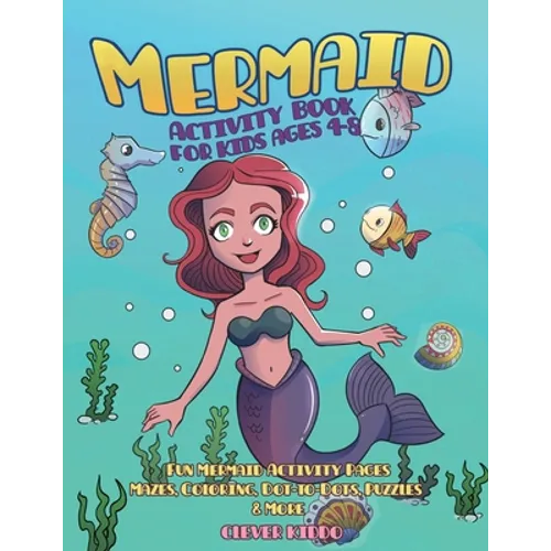 Mermaid Activity Book for Kids Ages 4-8: Fun Mermaid Activity Pages - Mazes, Coloring, Dot-to-Dots, Puzzles and More! - Paperback
