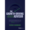 The Growth-Driving Advisor: Proven Strategies for Leading Businesses from Stuck to Best-In-Class - Hardcover