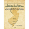 Southern New Jersey: Pulling Together During World War II: How Some of the Southern Counties of New Jersey Provided Goods and Services to Help Win Wor - Hardcover
