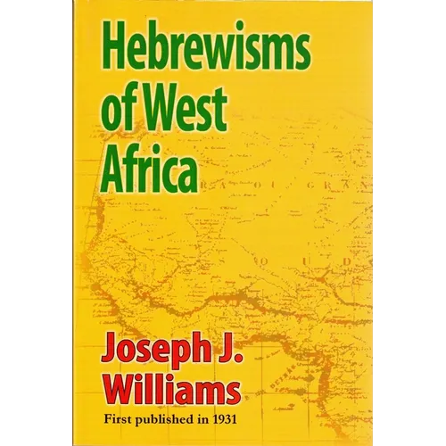 Hebrewisms of West Africa: From the Nile to the Niger with the Jews - Paperback