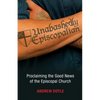 Unabashedly Episcopalian: Proclaiming the Good News of the Episcopal Church - Paperback