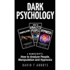 Dark Psychology: 3 Manuscripts How to Analyze People, Manipulation and Hypnosis - Hardcover