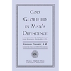 God Glorified in Man's Dependence - Paperback