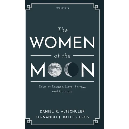 The Women of the Moon: Tales of Science, Love, Sorrow, and Courage - Hardcover