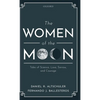 The Women of the Moon: Tales of Science, Love, Sorrow, and Courage - Hardcover