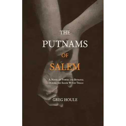 The Putnams of Salem: A Novel of Power and Betrayal During the Salem Witch Trials - Paperback