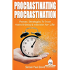 Sensei Self Development Series: Procrastinating Procrastination: Proven Strategies To Crush Habits Of Delay and Indecision For Life - Paperback