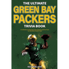 The Ultimate Green Bay Packers Trivia Book: A Collection of Amazing Trivia Quizzes and Fun Facts For Die-Hard Packers Fans! - Paperback