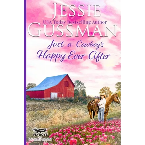 Just a Cowboy's Happy Ever After (Sweet Western Christian Romance Book 13) (Flyboys of Sweet Briar Ranch in North Dakota) - Paperback