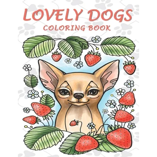 Lovely Dogs Coloring Book: An Adult Coloring Book Featuring 50 Charming and Relaxing Dog Designs - Paperback