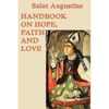Handbook on Hope, Faith and Love: A Classic Christian Treatise on Faith, Hope, and Love - Paperback