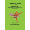 Nick Carter Stories No. 135. April 10, 1915; Straight to the Goal; Or, Nick Carter's Queer Challenge - Paperback