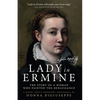 Lady in Ermine: The Story Of A Woman Who Painted The Renaissance - Paperback