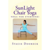 Sunlight Chair Yoga: Yoga Is for Everyone! (Black and White Edition) - Paperback