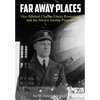 Far Away Places: Vice Admiral Charles Emery Rosendahl and the Navy's Airship Program - Hardcover