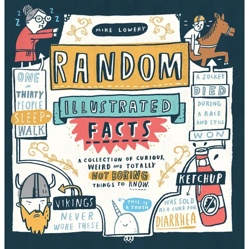 Random Illustrated Facts: A Collection of Curious, Weird, and Totally Not Boring Things to Know - Paperback