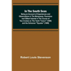 In the South Seas; Being an Account of Experiences and Observations in the Marquesas, Paumotus and Gilbert Islands in the Course of Two Cruises on the - Paperback
