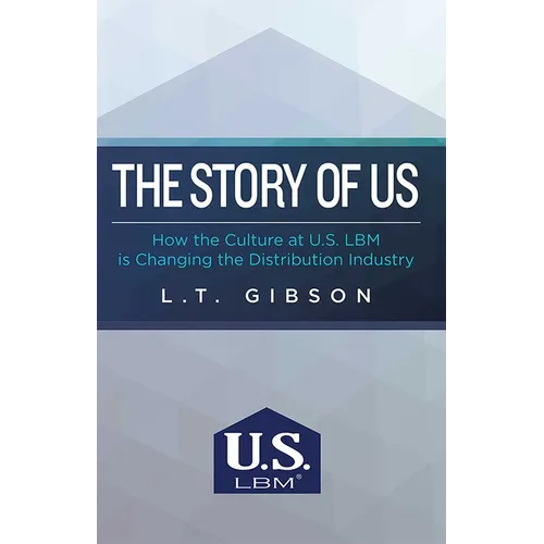 The Story of Us: How the Culture at U.S. Lbm Is Changing the Distribution Industry - Paperback
