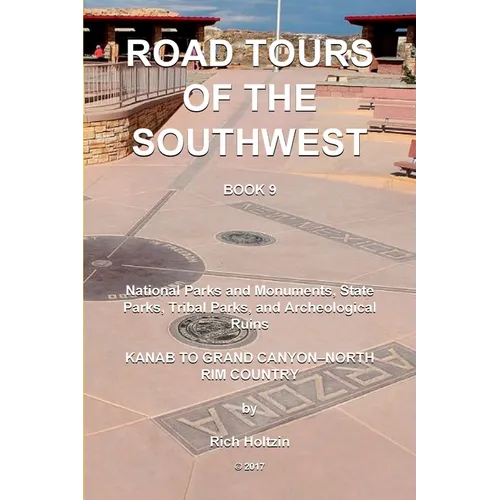 Road Tours Of The Southwest, Book 9: National Parks & Monuments, State Parks, Tribal Park & Archeological Ruins - Paperback
