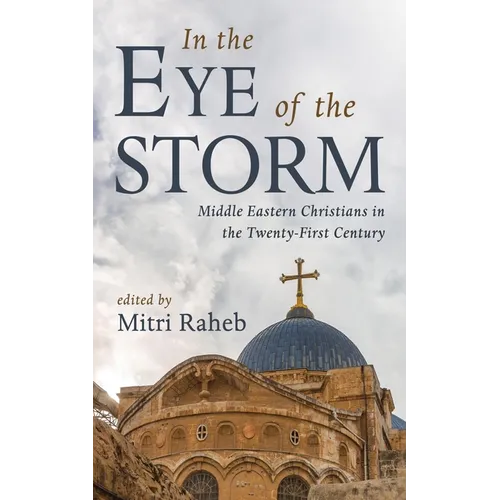 In the Eye of the Storm: Middle Eastern Christians in the Twenty-First Century - Paperback