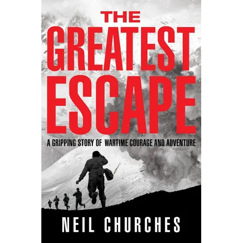 The Greatest Escape: A Gripping Story of Wartime Courage and Adventure - Paperback