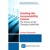 Creating the Accountability Culture: The Science of Life Changing Leadership - Paperback