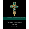 The Arts of South America, 1492-1850: Papers from the 2008 Mayer Center Symposium at the Denver Art Museum - Paperback