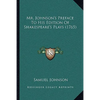 Mr. Johnson's Preface To His Edition Of Shakespeare's Plays (1765) - Paperback