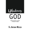 "Whatever, God": Rediscovering the One I Thought I Knew - Hardcover
