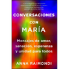 Conversaciones Con María (Conversations with Mary Spanish Edition): Mensajes de Amor, Sanación, Esperanza Y Unidad Para Todos - Paperback