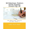 30 Writing Topics with Sample Essays Q1-30: 120 Writing Topics 30 Day Pack 1 - Paperback