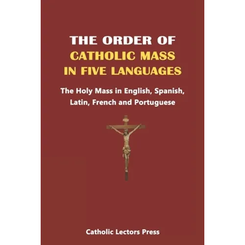 The Order of Catholic Mass in Five Languages: The Holy Mass in English, Spanish, Latin, French and Portuguese - Paperback