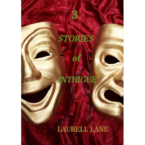 3 Stories of Intrigue: Fate Or Chance? Life's Unexpected Turns. What Would You Choose? - Paperback
